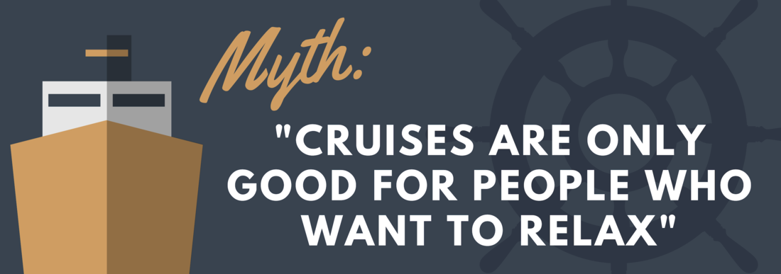 Cruises are only good for people who want to relax